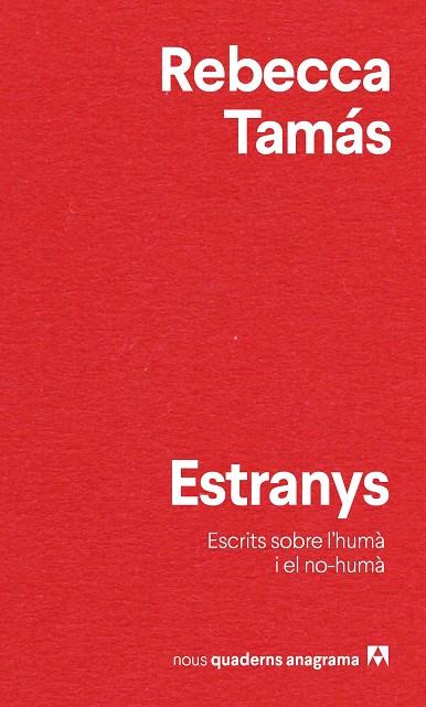 ESTRANYS. ESCRITS SOBRE L'HUMÀ I EL NO HUMÀ | 9788433916532 | TAMÁS, REBECCA