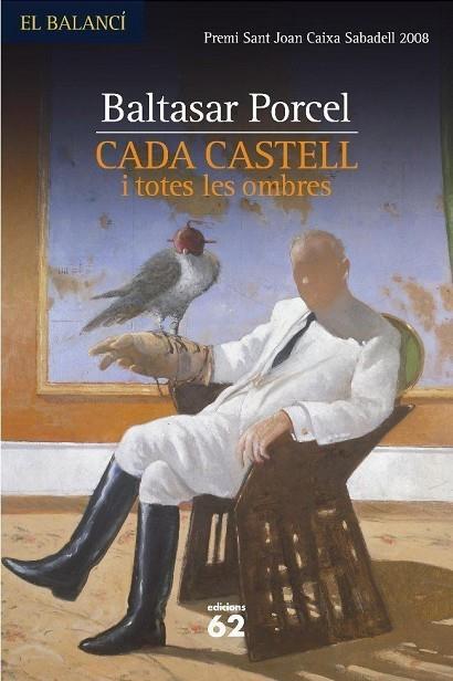 CADA CASTELL I TOTES LES OMBRES. PREMI S.JOAN CAIXA SABADELL 2008 | 9788429761689 | PORCEL,BALTASAR