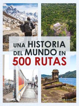 UNA HISTORIA DEL MUNDO EN 500 RUTAS | 9788410048065 | BAXTER, SARAH