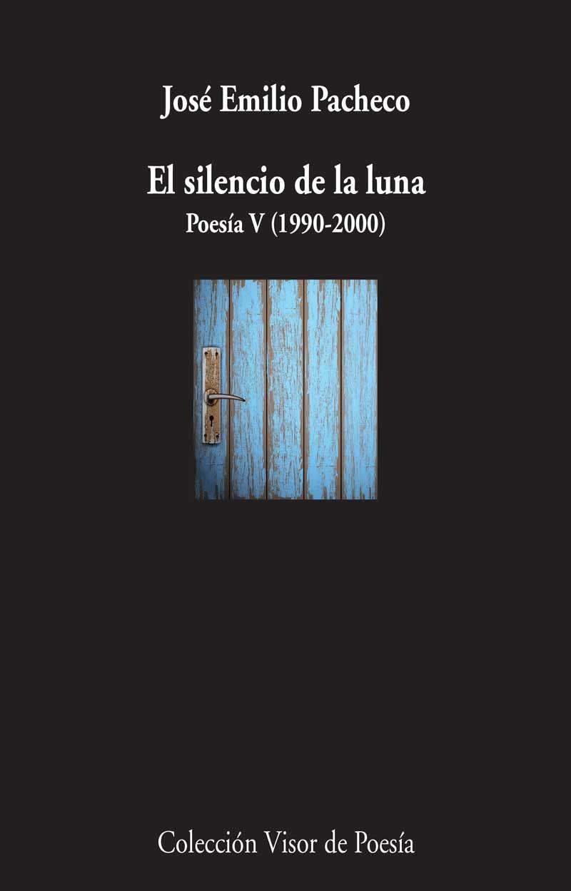 SILENCIO DE LA LUNA. POESIA V ,1990-2000 | 9788498958911 | PACHECO,JOSE EMILIO(PREMIO CERVANTES 2009)