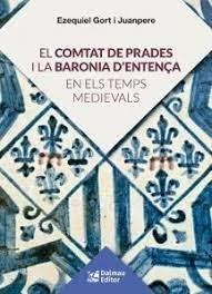 EL COMTAT DE PRADES I LA BARONIA D´ENTENÇA EN ELS TEMPS MEDIEVALS  | 9788423208920 | GORT I JUANPERE, EZEQUIEL
