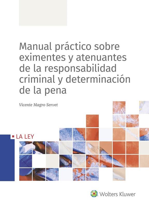 MANUAL PRÁCTICO SOBRE EXIMENTES Y ATENUANTES DE LA RESPONSABILIDAD CRIMINAL Y DE | 9788490208472 | MAGRO SERVET, VICENTE