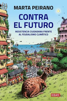 CONTRA EL FUTURO RESISTENCIA CIUDADANA FRENTE AL FEUDALISMO CLIMÁTICO | 9788418619212 | PEIRANO, MARTA