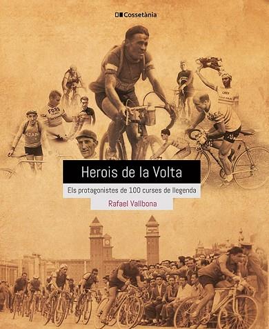 HEROIS DE LA VOLTA ELS PROTAGONISTES DE 100 CURSES DE LLEGENDA | 9788413560656 | VALLBONA SALLENT, RAFAEL
