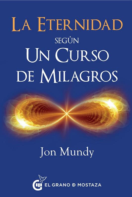ETERNIDAD SEGUN UN CURSO DE MILAGROS | 9788494614446 | MUNDY,JON