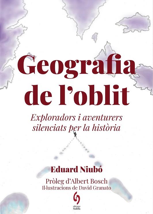 GEOGRAFIA DE L'OBLIT EXPLORADORS I VIATGERS SILENCIATS PER LA HISTÒRIA | 9788412430691 | NIUBÓ, EDUARD
