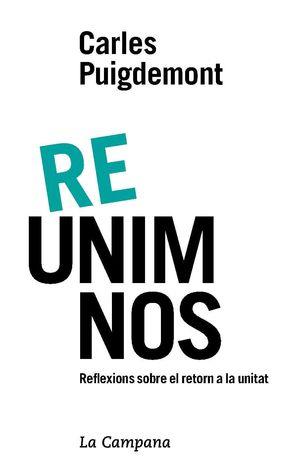 RE-UNIM-NOS. REFLEXIONS SOBRE EL RETORN A LA UNITAT | 9788416863600 | PUIGDEMONT, CARLES