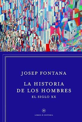 HISTORIA DE LOS HOMBRES:EL SIGLO XX | 9788498926392 | FONTANA,JOSEP