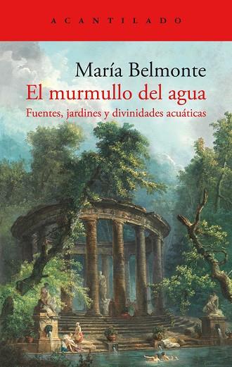 EL MURMULLO DEL AGUA. FUENTES, JARDINES Y DIVINIDADES ACUÁTICAS | 9788419036896 | MARÍA BELMONTE