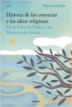 HISTORIA DE LAS CREENCIAS Y LAS IDEAS RELIGIOSAS 1 DE LA EDAD DE PIEDRA A LOS MISTERIOS DE ELEUSIS | 9788449335983 | ELIADE, MIRCEA