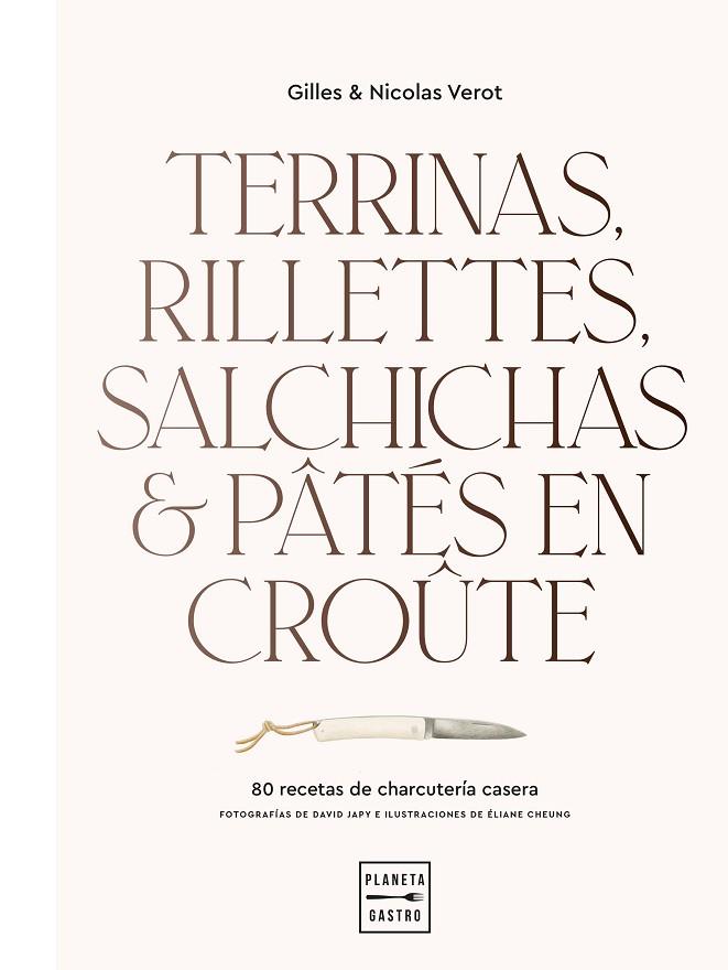 TERRINAS, RILLETTES, SALCHICHAS Y PÂTÉS EN CROÛTE. 80 RECETAS DE CHARCUTERIA CASERA | 9788408248392 | VEROT, GILLES & NICOLAS