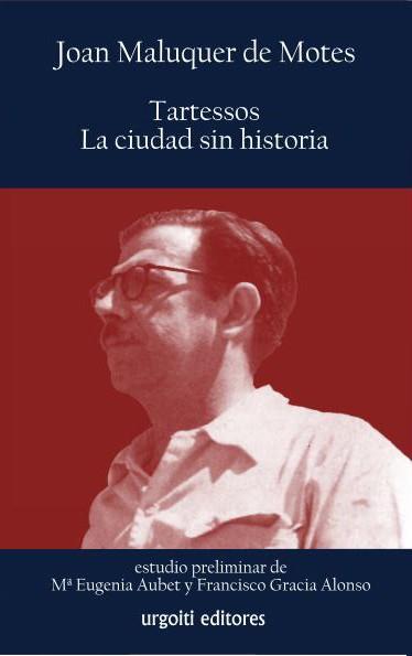 TARTESSOS. LA CIUDAD SIN HISTORIA | 9788494099182 | MALUQUER DE MOLTES,JOAN