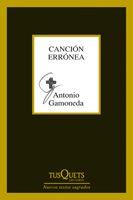 CANCION ERRONEA | 9788483834374 | GAMONEDA,ANTONIO(PREMIO CERVANTES 2006)