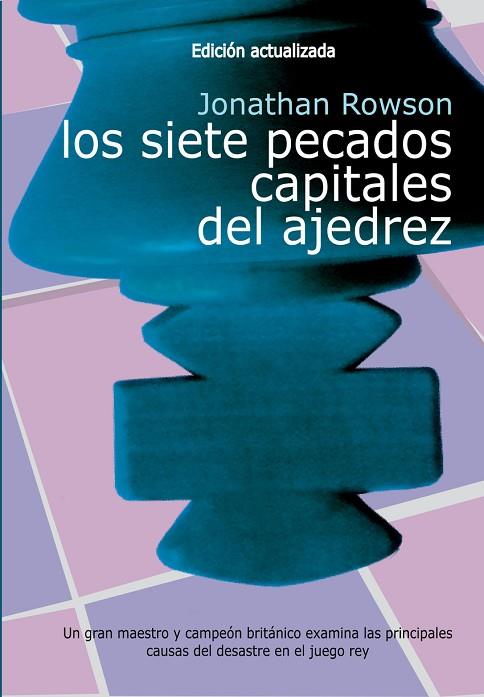 LOS SIETE PECADOS CAPITALES DEL AJEDREZ  | 9788412692396 | ROWSON, JONATHAN