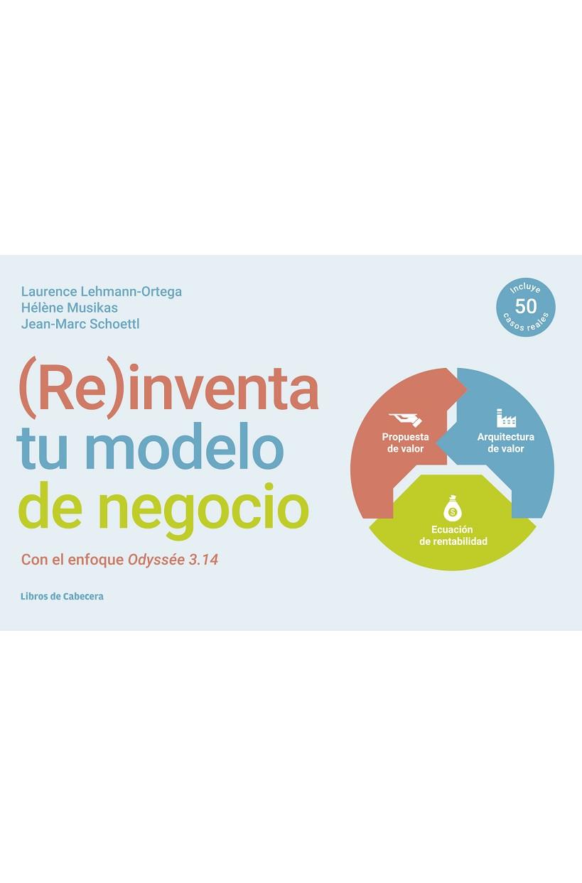 (RE)INVENTA TU MODELO DE NEGOCIO. CON EL ENFOQUE ODYSSÉE 3.14 | 9788412067507 | LEHMANN-ORTEGA, LAURENCE/MUSIKAS, HÉLÈNE/SHOETTL, JEAN-MARC