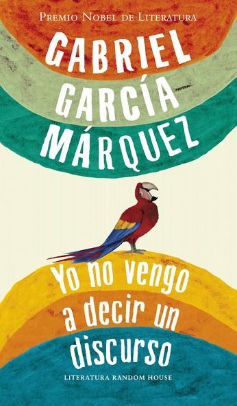 YO NO VENGO A DECIR UN DISCURSO | 9788439723530 | GARCIA MARQUEZ,GABRIEL(NOBEL LITERATURA 1982)