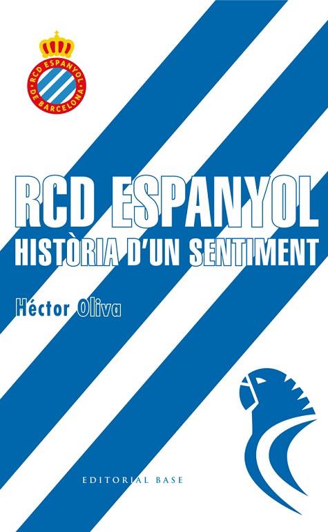 RCD ESPANYOL. HISTÒRIA D'UN SENTIMENT | 9788416587698 | OLIVA,HECTOR