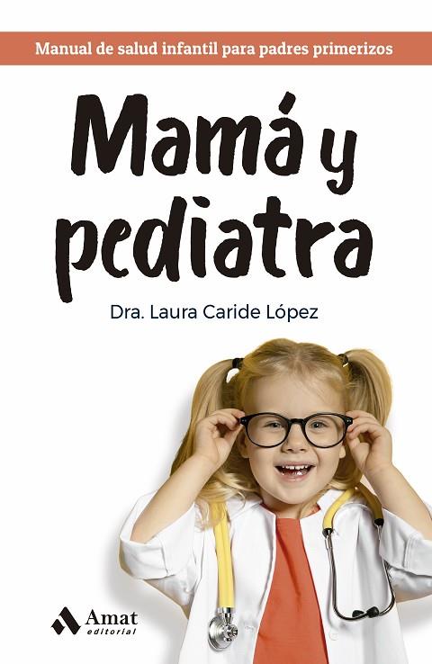MAMÁ Y PEDIATRA. MANUAL DE SALUD INFANTIL PARA PADRES PRIMERIZOS | 9788419341945 | CARIDE LÓPEZ, LAURA
