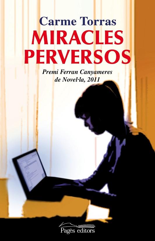 MIRACLES PERVERSOS. PREMI FERRAN CANYAMERES DE NOVEL-LA 2011 | 9788499751740 | TORRAS,CARME
