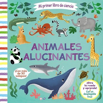 ANIMALES ALUCINANTES (SOLAPES) MI PRIMER LIBRO DE CIENCIA. | 9788469629659