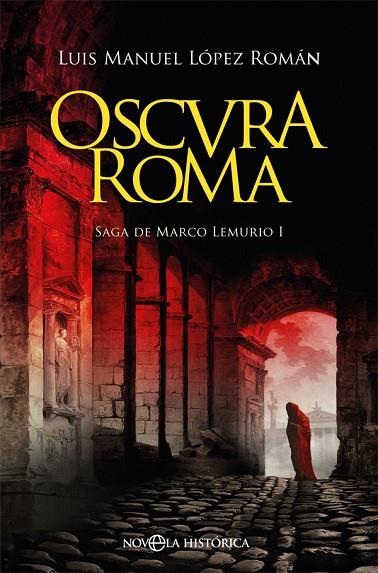 OSCURA ROMA. SAGA DE MARCO LEMURIO I | 9788491647447 | LÓPEZ ROMÁN, LUIS MANUEL