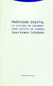 PROPIEDAD DIGITAL. LA CULTURA EN INTERNET COMO OBJETO DE CAMBIO | 9788498797534 | RAMOS TOLEDANO,JOAN