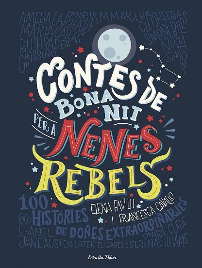 CONTES DE BONA NIT PER A NENES REBELS. 100 HISTORIES DE DONES EXTRAORDINARIES | 9788491373377 | FAVILLI, ELENA/CAVALLO, FRANCESCA