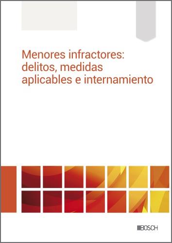 MENORES INFRACTORES: MEDIDAS APLICABLES E INTERNAMIENTO | 9788490906972
