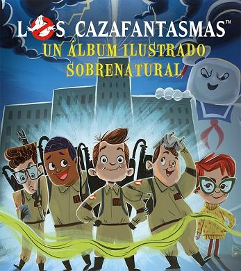 LOS CAZAFANTASMAS. UN ALBUM ILUSTRADO SOBRENATURAL | 9788491455783 | BERROW, G.M/KEHOE, J.M.