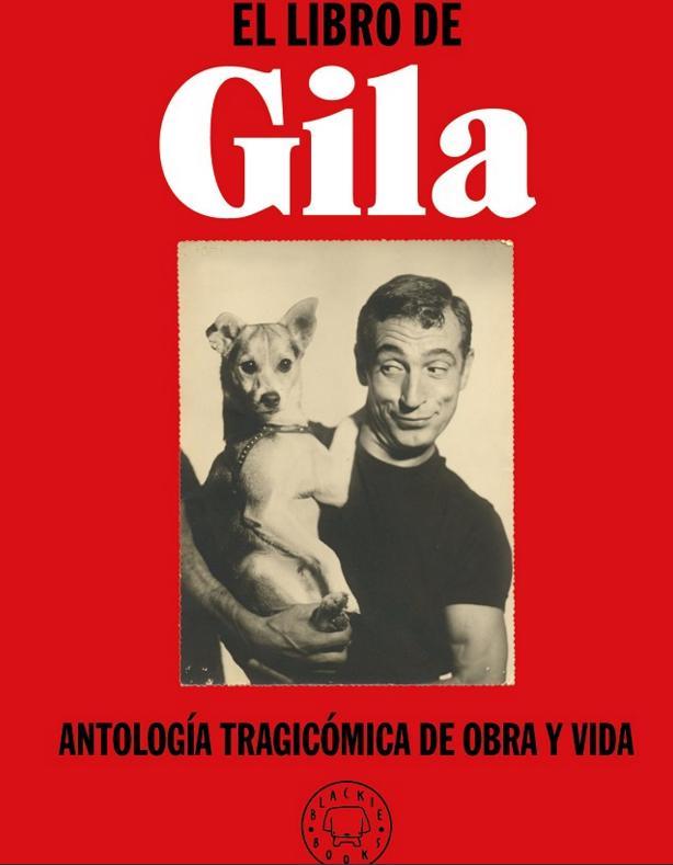 EL LIBRO DE GILA. ANTOLOGÍA TRAGICÓMICA DE OBRA Y VIDA | 9788417552299 | GILA, MIGUEL
