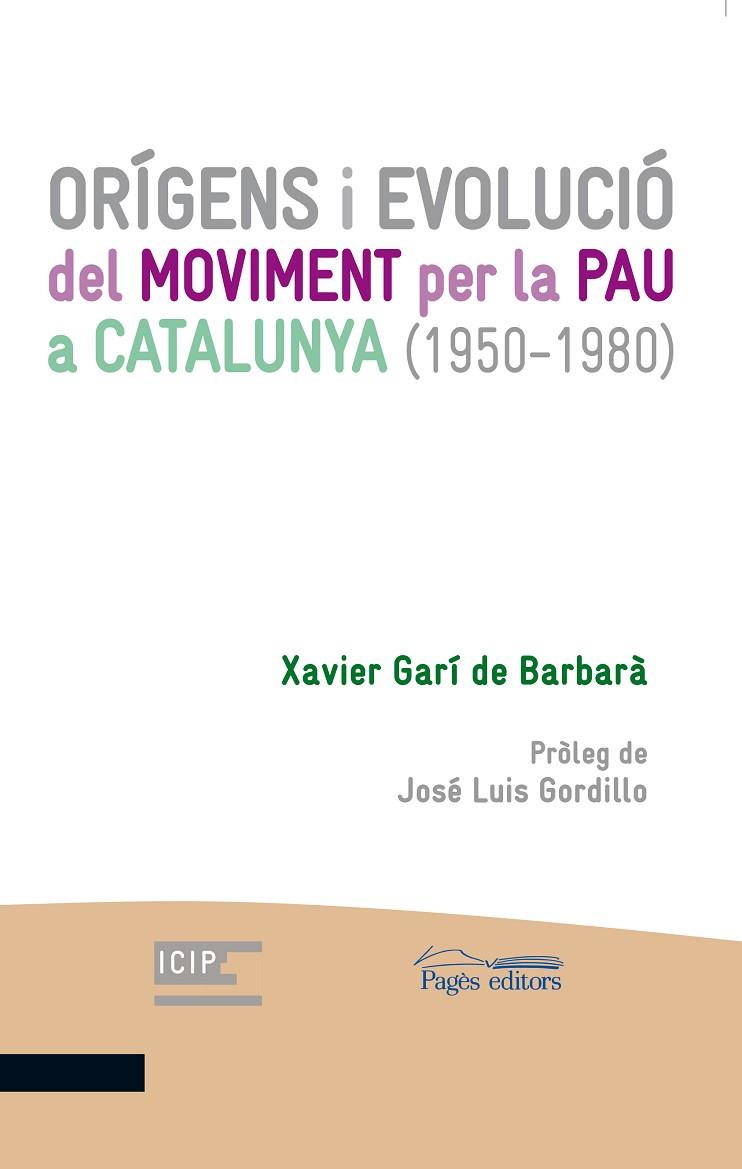 ORÍGENS I EVOLUCIÓ DEL MOVIMENT PER LA PAU A CATALUNYA (1950-1980) PACIFISME, COMPROMÍS CRISTIÀ I RECUPERACIÓ DEMOCRÀTICA | 9788413030555 | GARÍ DE BARBARÀ, XAVIER