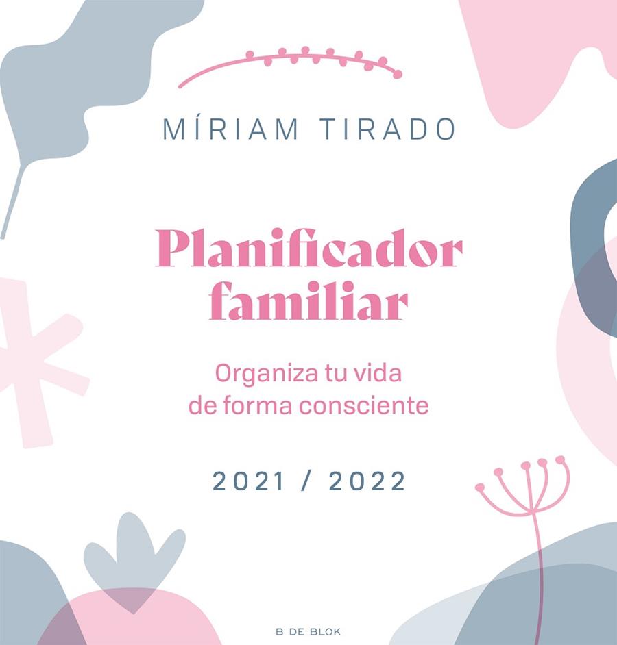 PLANIFICADOR FAMILIAR. ORGANIZA TU VIDA DE FORMA CONSCIENTE 2021/2022 | 9788418054846 | TIRADO, MÍRIAM