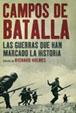 CAMPOS DE BATALLA LAS GUERRAS QUE HAN MARCADO LA HISTORIA | 9788434452336 | HOLMES,RICHARD