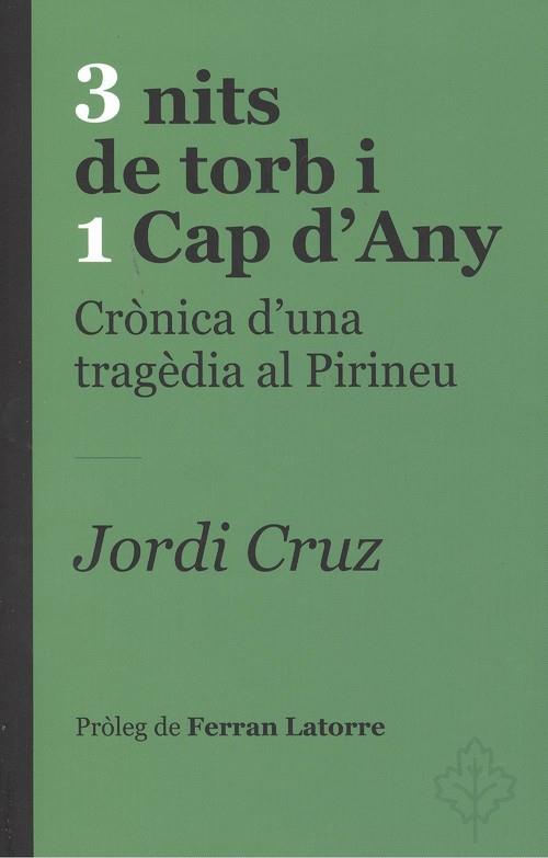3 NITS DE TORB I 1 CAP D'ANY,CRONICA D,UNA TRAGEDIA AL PIRINEU | 9788415315575 | CRUZ JORDI 