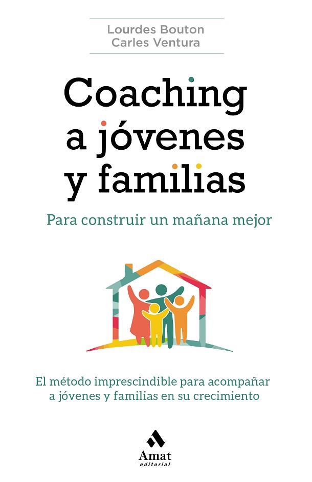 COACHING A JÓVENES Y FAMILIAS. PARA CONSTRUIR UN MAÑANA MEJOR | 9788417208882 | BOUTON PÉREZ, LOURDES/VENTURA ROVIRA, CARLES