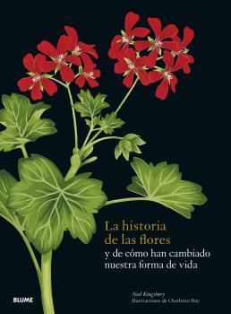LA HISTORIA DE LAS FLORES Y DE CÓMO HAN CAMBIADO NUESTRA FORMA DE VIDA | 9788419094162 | KINGSBURY, NOEL/DAY, CHARLOTTE
