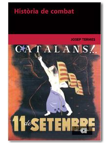 HISTORIA DE COMBAT. CATALANS 11 DE SETEMBRE | 9788495916730 | TERMES,JOSEP