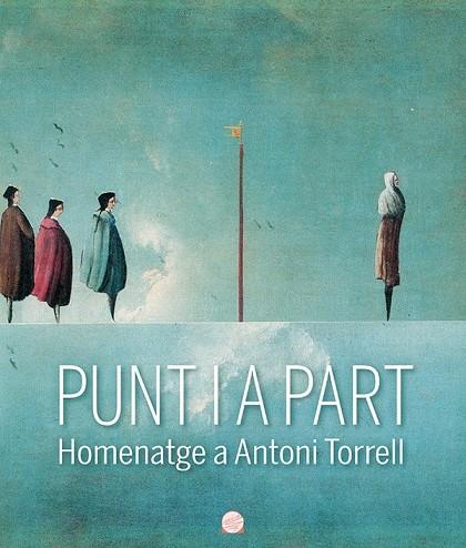 PUNT I A PART. HOMENATGE A ANTONI TORRELL | 9788413560137 | AUTORS, DIVERSOS