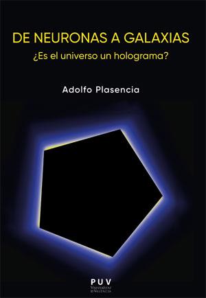 DE NEURONAS A GALAXIAS. ¿ES EL UNIVERSO UN HOLOGRAMA? | 9788491347828 | PLASENCIA DIAGO, ADOLFO