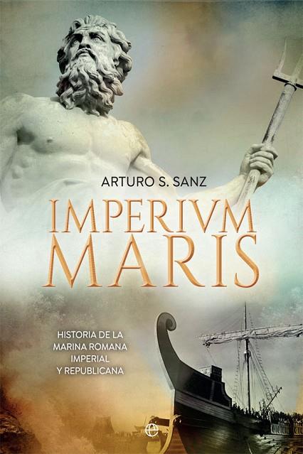 IMPERIUM MARIS. HISTORIA DE LA MARINA ROMANA IMPERIAL Y REPUBLICANA | 9788491648369 | SÁNCHEZ SANZ, ARTURO