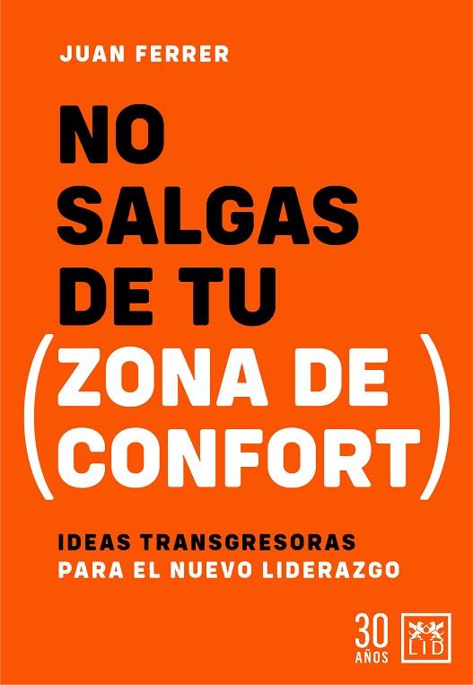 NO SALGAS DE TU ZONA DE CONFORT. IDEAS TRANSGRESORAS PARA EL NUEVO LIDERAZGO | 9788417880811 | JUAN CARLOS CUBEIRO / ZOE CUBEIRO ALCALDE