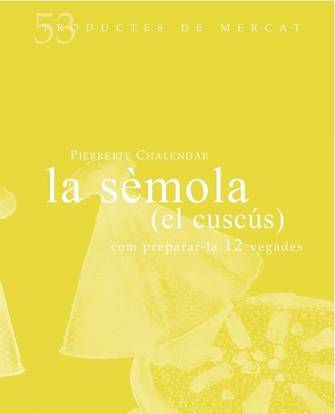 SEMOLA (EL CUSCUS) COM PREPARAR-LA 12 VEGADES | 9788494487927 | CHALENDAR,PIERRETTE