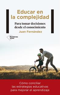EDUCAR EN LA COMPLEJIDAD PARA TOMAR DECISIONES DESDE EL CONOCIMIENTO | 9788418927188 | FERNÁNDEZ, JUAN