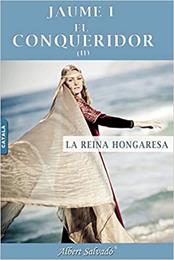 LA REINA HONGARESA (JAUME I EL CONQUERIDOR): VOLUME 2 | 9789992019221 | SALVADO,ALBERT