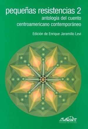 PEQUEÑAS RESISTENCIAS 2 ANTOLOGIA DEL CUENTO CENTROAMERICANO ESPAÑOL | 9788495642356 | JARAMILLO LEVI, ENRIQUE/DE VALLBONA, RIMA/ROVINSKI, SAMUEL/SOTO, RODRIGO/BUSTOS, MYRIAM/CORTÉS, CARL