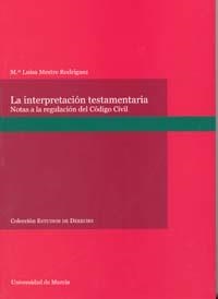 INTERPRETACION TESTAMENTARIA. NOTAS A LA REGULACION DEL CODIGO CIVIL | 9788483713730 | MESTRE RODRIGUEZ,Mª LUISA