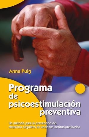 PROGRAMA DE PSICOESTIMULACION PREVENTIVA. UN METODO PARA LA PREVENCION DEL DETERIORO COGNITIVO EN ANCIANOS INSTITUCIONALIZADOS | 9788498420630 | PUIG,ANNA