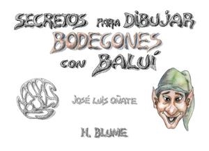SECRETOS PARA DIBUJAR BODEGONES CON BALUI | 9788489840072 | OÑATE,JOSE LUIS