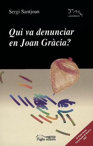 QUI VA DENUNCIAR EN JOAN GRACIA | 9788497790703 | SANTJOAN,SERGI