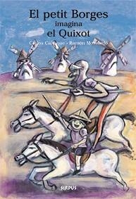 PETIT BORGES IMAGINA EL QUIXOT | 9788489902619 | CAÑEQUE,CARLOS MOSCARDO,RAMON